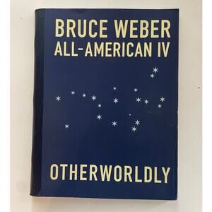 SIGNED FIRST EDITION Bruce Weber All-American IV Otherworldly - 2004 Photography